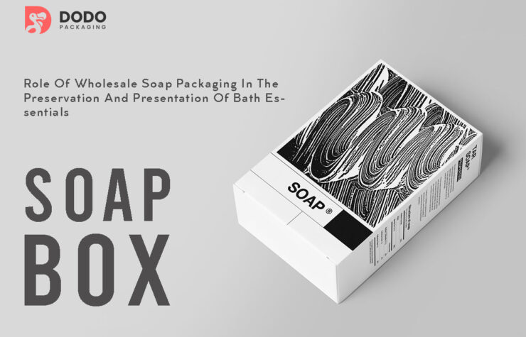 Role Of Wholesale Soap Packaging In The Preservation Of Bath Essentials