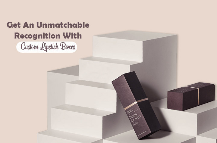 Get An Unmatchable Recognition With Custom Lipstick Boxes