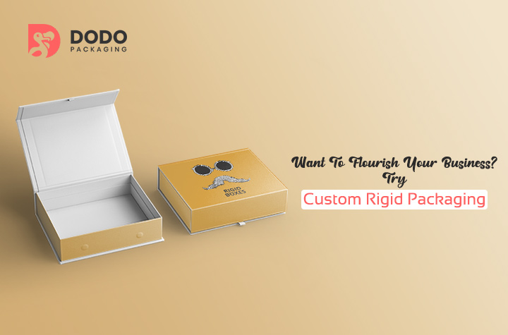 Want To Flourish Your Business? Try Custom Rigid Packaging