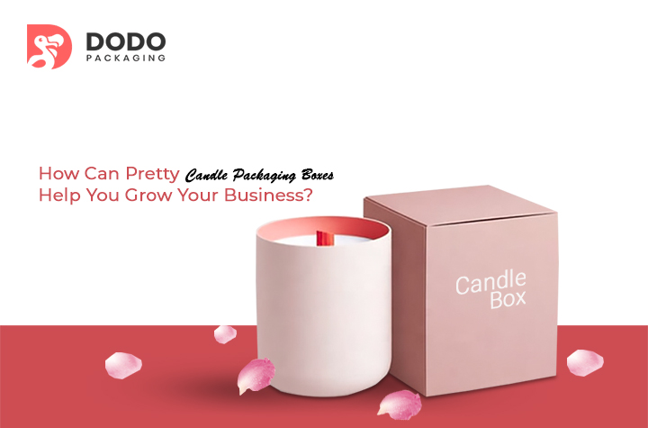 How Can Pretty Candle Packaging Boxes Help You Grow Your Business?