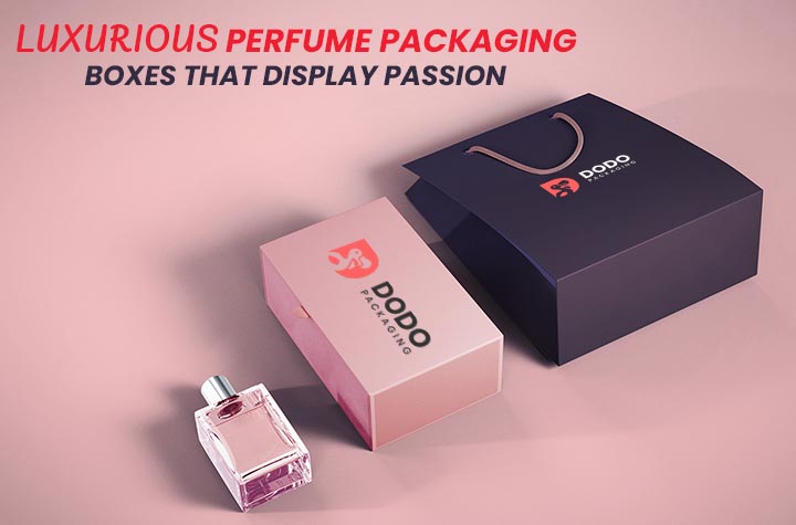 Luxurious Perfume Packaging Boxes That Display Passion