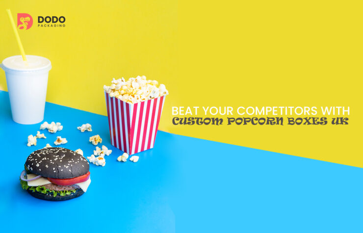 Beat Your Competitors With Custom Popcorn Boxes UK