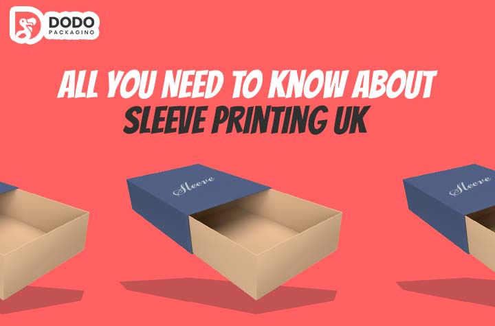 All You Need To Know About Box Sleeve Printing UK