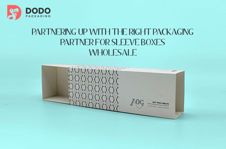 Partnering Up With The Packaging Partner For Sleeve Boxes Wholesale