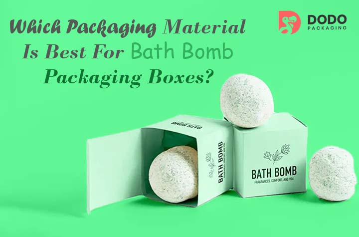 Which Packaging Material Is Best For Bath Bomb Packaging Boxes?