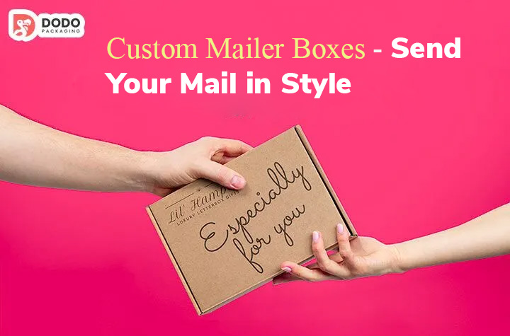 Custom Mailer Boxes – Send Your Mail in Style
